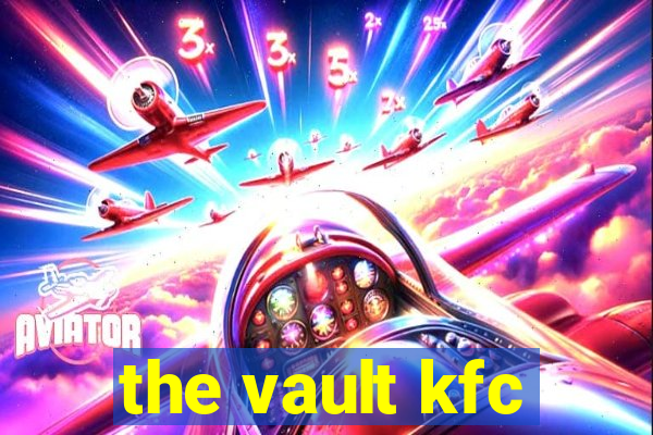 the vault kfc